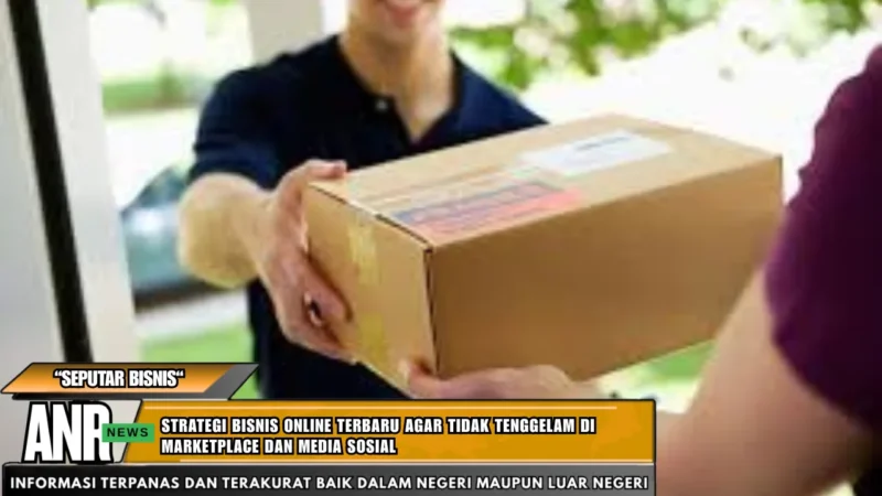 Strategi bisnis online terbaru agar tidak tenggelam di marketplace dan media sosial