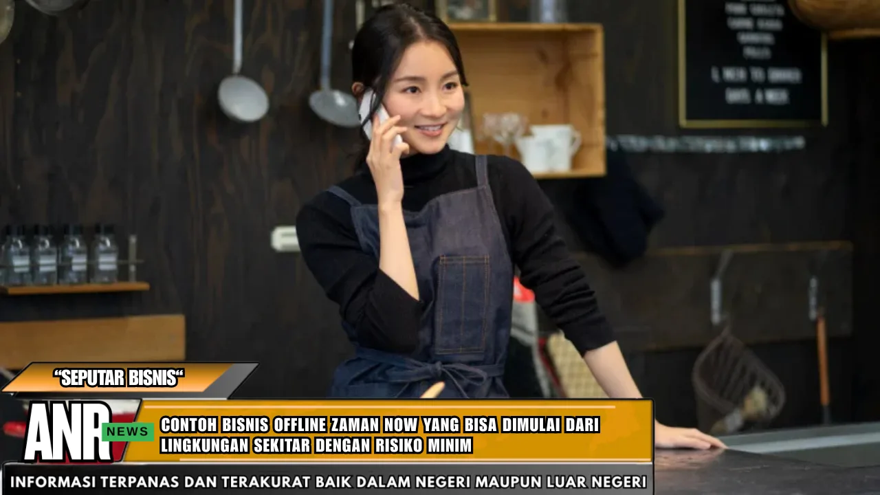 Contoh bisnis offline zaman now yang bisa dimulai dari lingkungan sekitar dengan risiko minim