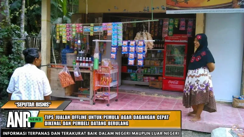 Tips jualan offline untuk pemula agar dagangan cepat dikenal dan pembeli datang berulang
