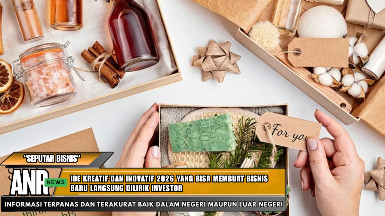 Ide Kreatif dan Inovatif 2026 yang Bisa Membuat Bisnis Baru Langsung Dilirik Investor