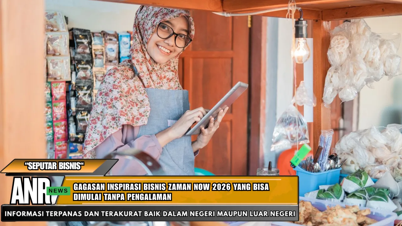 Gagasan Inspirasi Bisnis Zaman Now 2026 yang Bisa Dimulai Tanpa Pengalaman