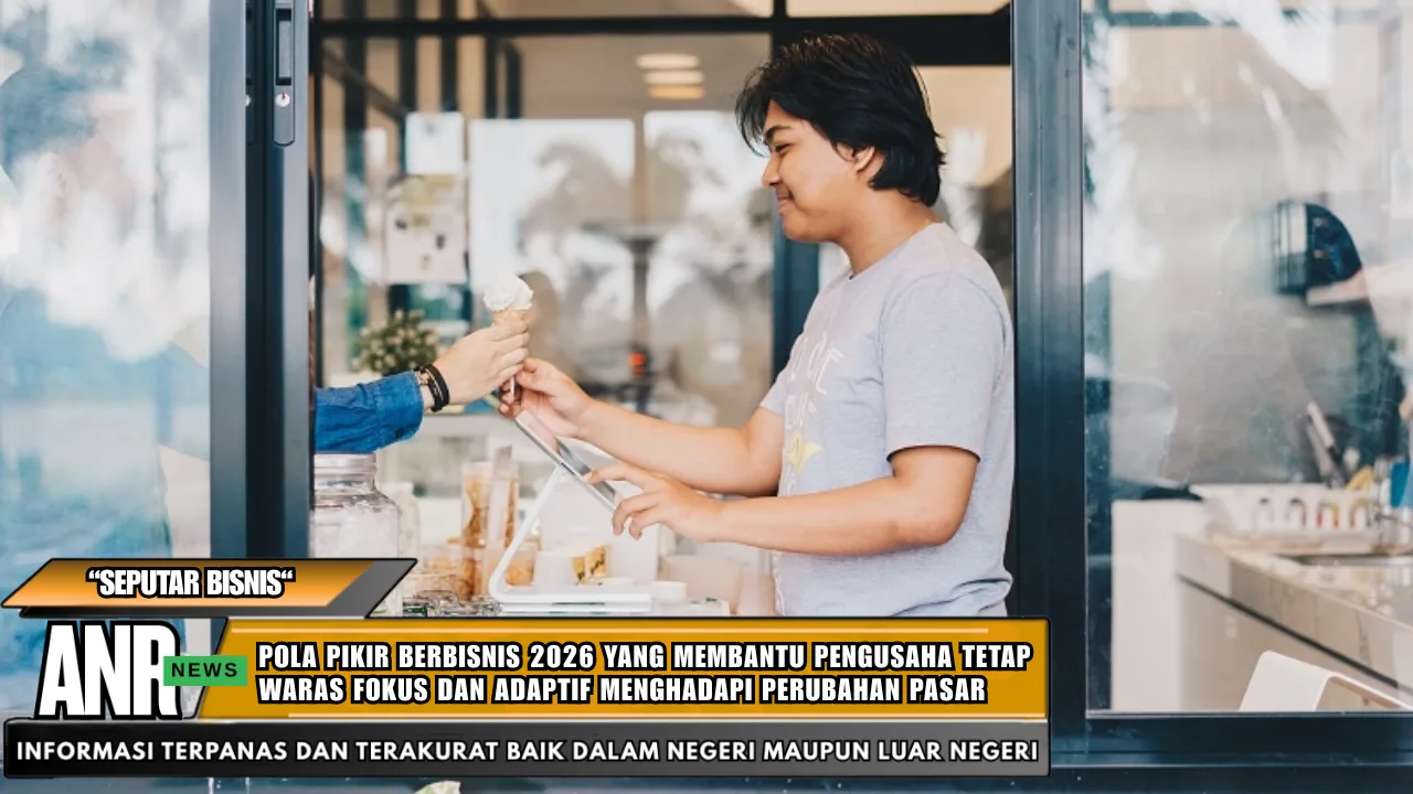 Pola pikir tips berbisnis 2026 yang membantu pengusaha tetap waras fokus dan adaptif menghadapi perubahan pasar