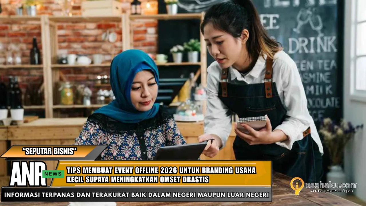 Tips Membuat Event Offline 2026 untuk Branding Usaha Kecil Supaya Meningkatkan Omset Drastis