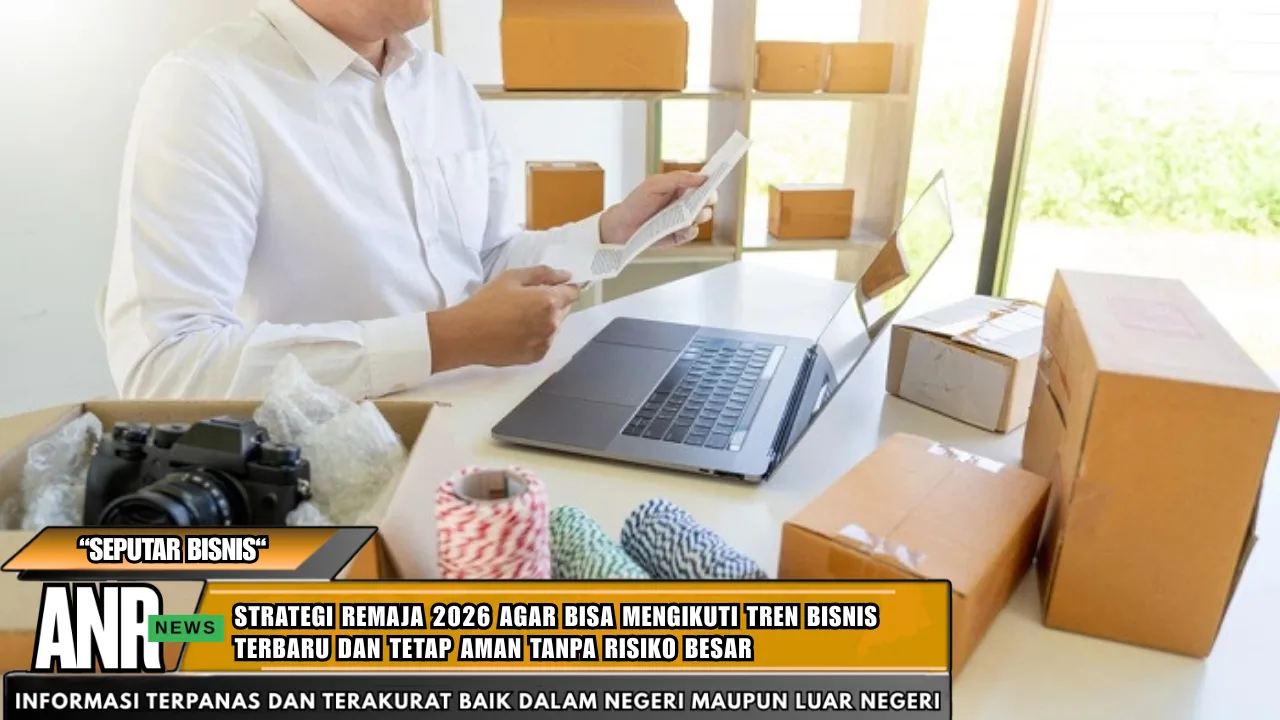 Strategi Remaja 2026 Agar Bisa Mengikuti Tren Bisnis Terbaru dan Tetap Aman Tanpa Risiko Besar