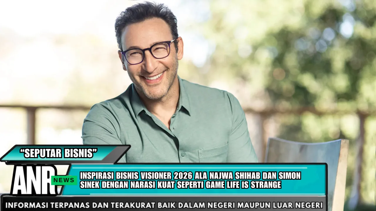 Inspirasi Bisnis Visioner 2026 ala Najwa Shihab dan Simon Sinek dengan Narasi Kuat seperti Game Life Is Strange