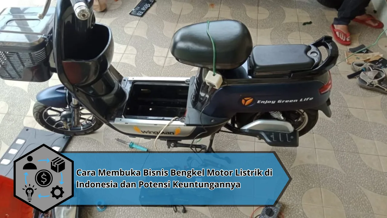 Cara Membuka Bisnis Bengkel Motor Listrik di Indonesia dan Potensi Keuntungannya
