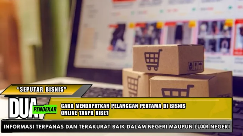 Cara mendapatkan pelanggan pertama di bisnis online tanpa ribet