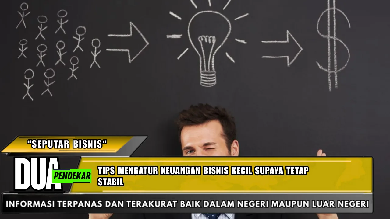 Tips mengatur keuangan bisnis kecil supaya tetap stabil