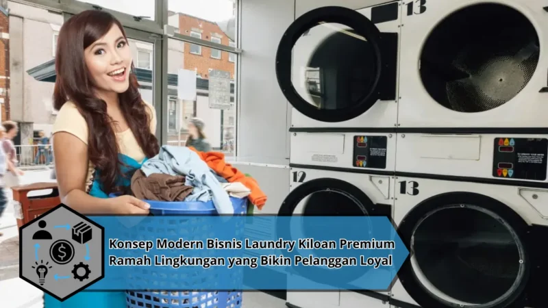 Konsep Modern Bisnis Laundry Kiloan Premium Ramah Lingkungan yang Bikin Pelanggan Loyal