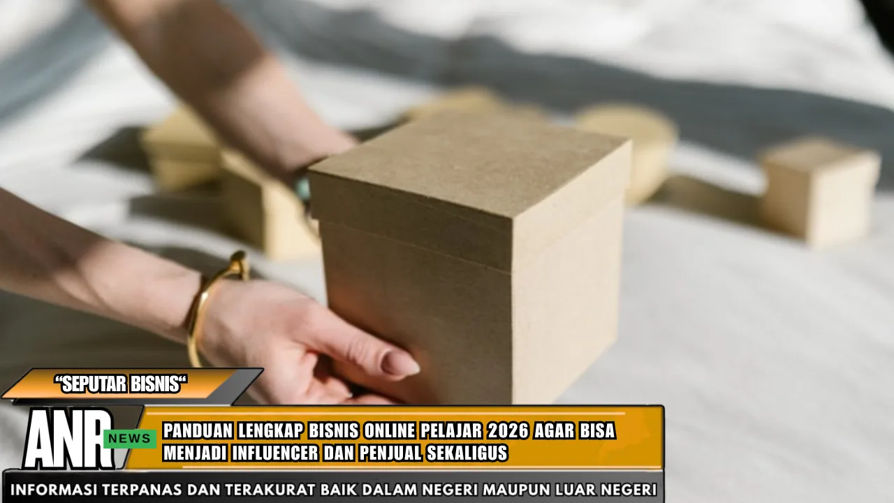 Panduan Lengkap Bisnis Online Pelajar 2026 Agar Bisa Menjadi Influencer dan Penjual Sekaligus