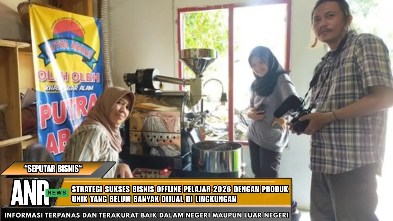 Strategi Sukses Bisnis Offline Pelajar 2026 Dengan Produk Unik yang Belum Banyak Dijual di Lingkungan