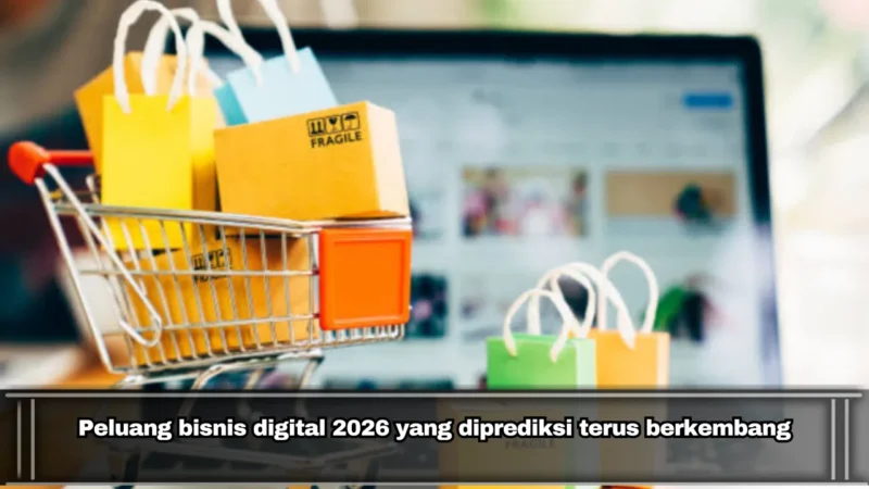 Peluang bisnis digital 2026 yang diprediksi terus berkembang