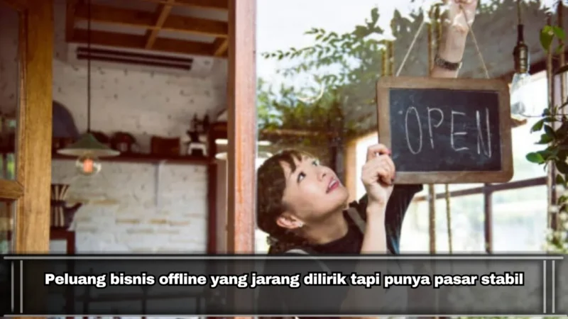 Peluang bisnis offline yang jarang dilirik tapi punya pasar stabil