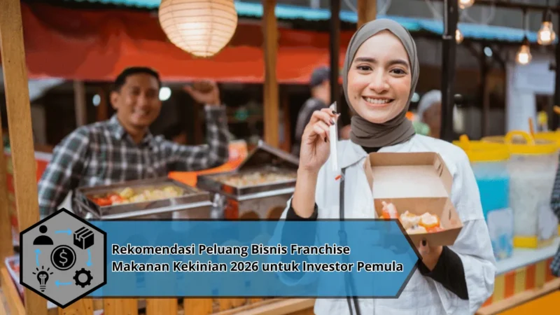 Rekomendasi Peluang Bisnis Franchise Makanan Kekinian 2026 untuk Investor Pemula