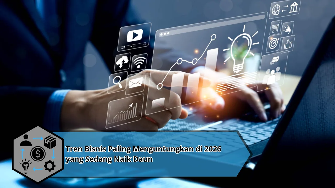 Tren Bisnis Paling Menguntungkan di 2026 yang Sedang Naik Daun