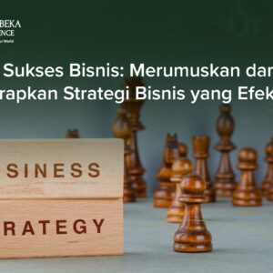 Faktor Kunci Keberhasilan Usaha: Strategi Penting agar Bisnis Bertahan dan Berkembang