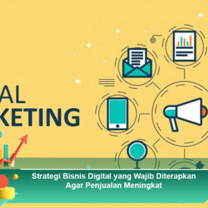 Strategi Pemasaran Modern untuk Meningkatkan Penjualan Bisnis