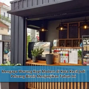 Mengapa Warung Kopi Modern di Kota Kecil Jadi Peluang Bisnis Menjanjikan Tahun Ini