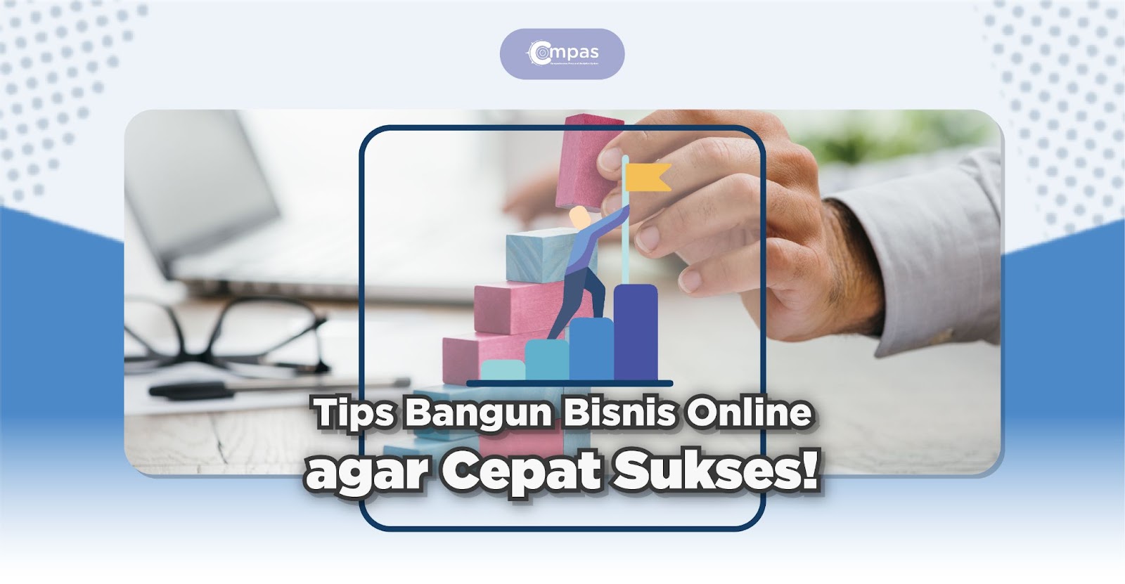 Tips Bisnis Sukses: Strategi Efektif untuk Pemula 2026