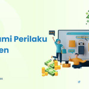 Cara Memahami Perilaku Konsumen dengan Psikologi Pemasaran untuk Meningkatkan Penjualan