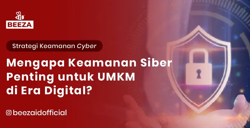 Cara UMKM Meningkatkan Keamanan Siber di Tengah Meningkatnya Ancaman Digital