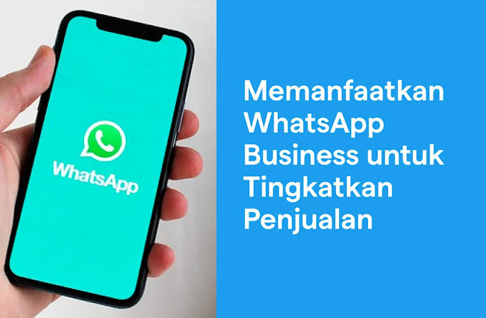 Cara Memanfaatkan WhatsApp Business untuk Pemasaran Usaha Kecil